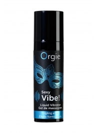 Гель для массажа ORGIE Sexy Vibe Liquid Vibrator с эффектом вибрации - 15 мл. - ORGIE - купить с доставкой в Благовещенске