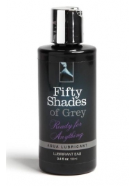 Лубрикант на водной основе Ready for Anything Aqua Lubricant - 100 мл. - Fifty Shades of Grey - купить с доставкой в Благовещенске